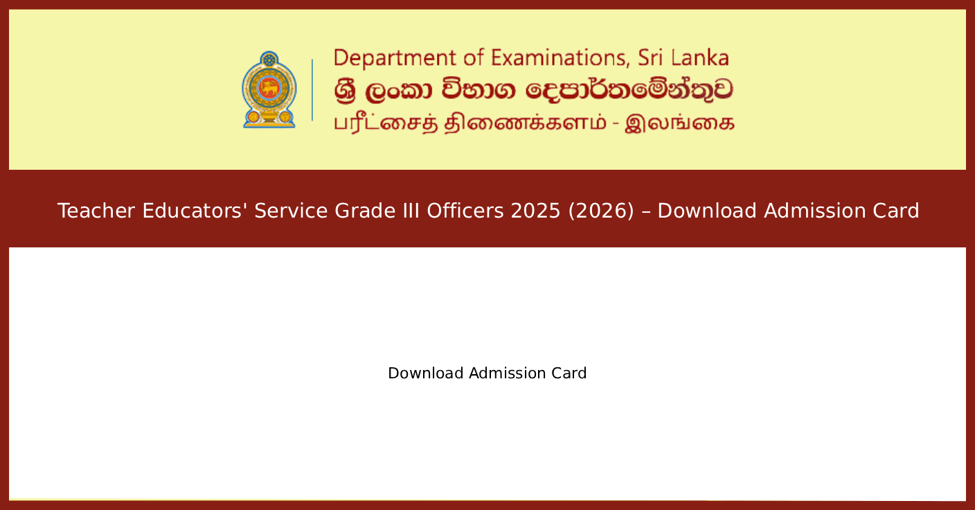 Teacher Educators Grade III Officers 2025 (2026) – Download Admission Card